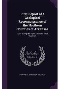 First Report of a Geological Reconnoissance of the Northern Counties of Arkansas