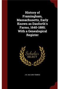 History of Framingham, Massachusetts, Early Known as Danforth's Farms, 1640-1880; With a Genealogical Register