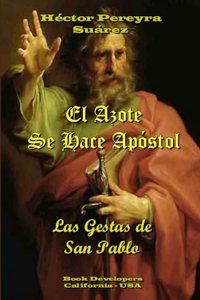 El Azote Se Hace Apostol - Las Gestas de San Pablo