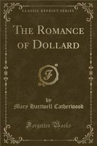 The Romance of Dollard (Classic Reprint)