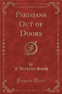 Parisians Out of Doors (Classic Reprint)