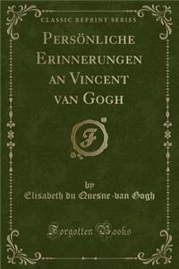 Persï¿½nliche Erinnerungen an Vincent Van Gogh (Classic Reprint)