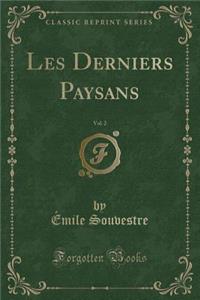 Les Derniers Paysans, Vol. 2 (Classic Reprint)