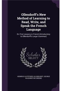 Ollendorff's New Method of Learning to Read, Write, and Speak the French Language