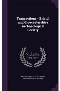 Transactions - Bristol and Gloucestershire Archaeological Society