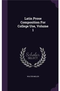 Latin Prose Composition For College Use, Volume 1
