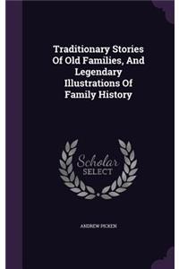 Traditionary Stories Of Old Families, And Legendary Illustrations Of Family History