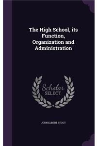 High School, its Function, Organization and Administration