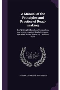 A Manual of the Principles and Practice of Road-making