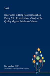 Innovations in Hong Kong Immigration Policy After Reunification