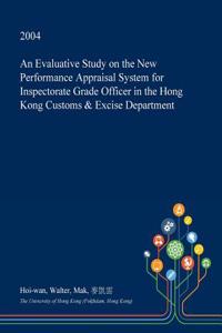 An Evaluative Study on the New Performance Appraisal System for Inspectorate Grade Officer in the Hong Kong Customs & Excise Department