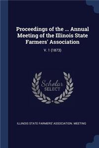 Proceedings of the ... Annual Meeting of the Illinois State Farmers' Association