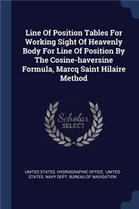 Line Of Position Tables For Working Sight Of Heavenly Body For Line Of Position By The Cosine-haversine Formula, Marcq Saint Hilaire Method