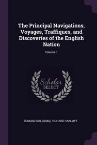 Principal Navigations, Voyages, Traffiques, and Discoveries of the English Nation; Volume 1
