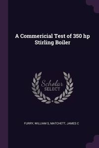 A Commericial Test of 350 hp Stirling Boiler