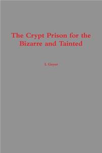 Crypt Prison for the Bizarre and Tainted