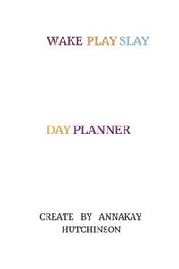 Wake Play Slay-Daily Planner