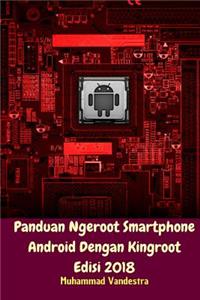 Panduan Ngeroot Smartphone Android Dengan Kingroot Edisi 2018