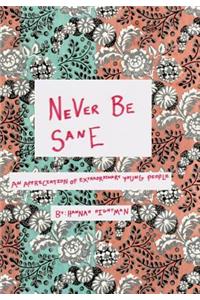 Never Be Sane