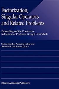 Factorization, Singular Operators and Related Problems