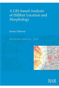 GIS-based Analysis of Hillfort Location and Morphology