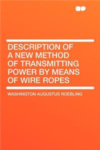 Description of a New Method of Transmitting Power by Means of Wire Ropes
