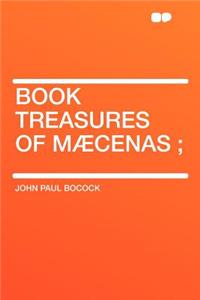 Book Treasures of Mæcenas;