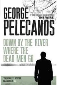 Down by the River Where the Dead Men Go