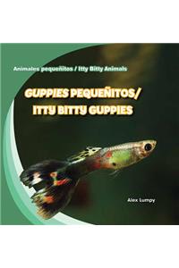 Guppies Pequeñitas / Itty Bitty Guppies