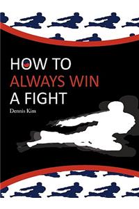 How to always win a fight