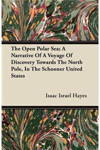 The Open Polar Sea; A Narrative Of A Voyage Of Discovery Towards The North Pole, In The Schooner United States
