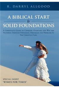 Biblical Start to Solid Foundations: A Christian's Guide to Conquer, Overtake and Win the Victories Through Struggles, Obstacles and Problems in t