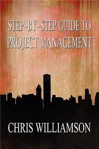 Step-By-Step Guide to Project Management
