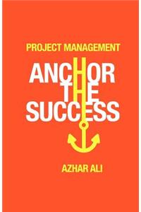 Project Management Anchor the Success