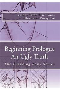 Beginning Prologue an Ugly Truth
