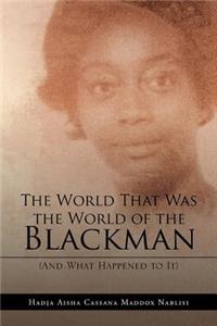 The World That Was the World of the Blackman