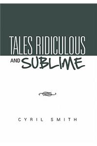 Tales Ridiculous and Sublime