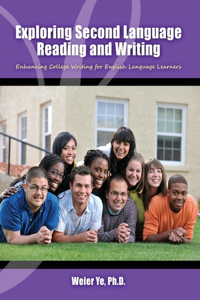 Exploring Second Language Reading and Writing: College Writing for English Language Learners