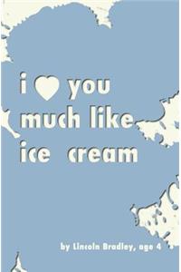 I Love You Much Like Ice Cream