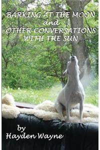 Barking at the Moon and Other Conversations With the Sun