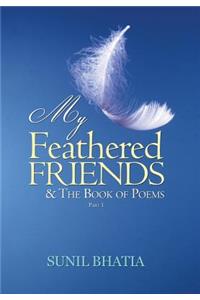 My Feathered Friends & The Book of Poems-Part 1