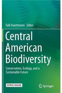 Central American Biodiversity: Conservation, Ecology, and a Sustainable Future