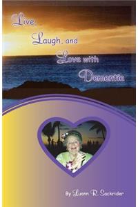 Live, Laugh, and Love with Dementia