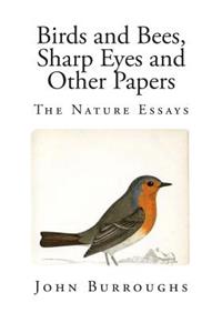 Birds and Bees, Sharp Eyes and Other Papers