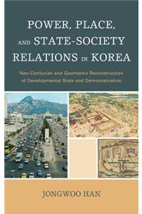 Power, Place, and State-Society Relations in Korea