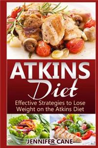 Atkins Diet: Effective Strategies to Lose Weight on the Atkins Diet Plan