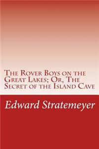Rover Boys on the Great Lakes; Or, The Secret of the Island Cave