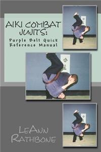 Aiki Combat Jujits: Purple Belt Quick Reference Manual