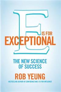 E is for Exceptional: The new science of success