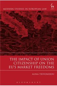 The Impact of Union Citizenship on the EU's Market Freedoms